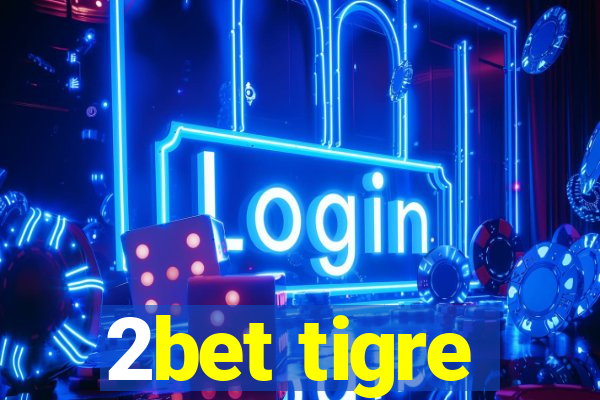 2bet tigre